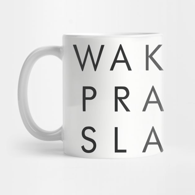 Wake Pray Slay Motivational Inspirational T-Shirt by shewpdaddy